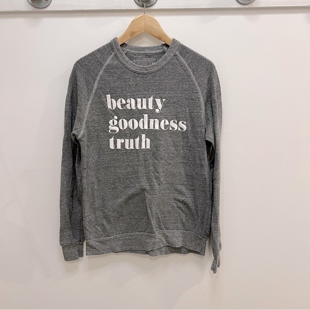 Beauty Goodness and truth sweatshirt